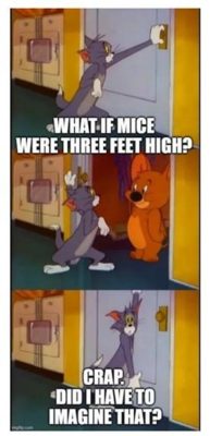 What if Mice Were Three Feet High