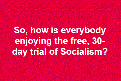30 day trial of Socialism