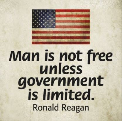 Man is not free unless govt is limited - Reagan