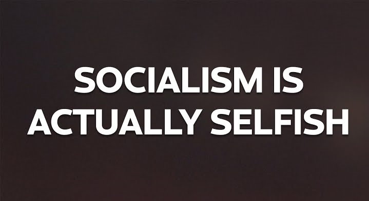 Socialism is selfish