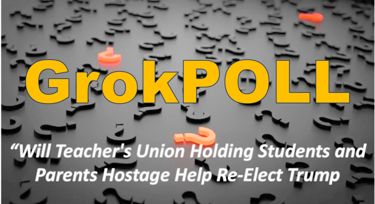 Will Teacher's Union Holding Students and Parents Hostage Help Re-Elect Trump