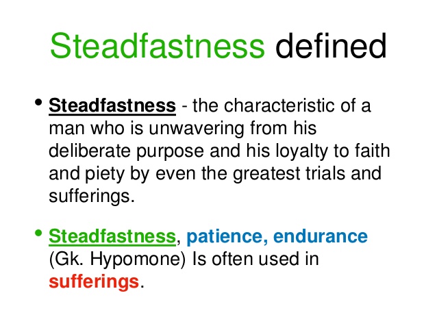 Steadfastness