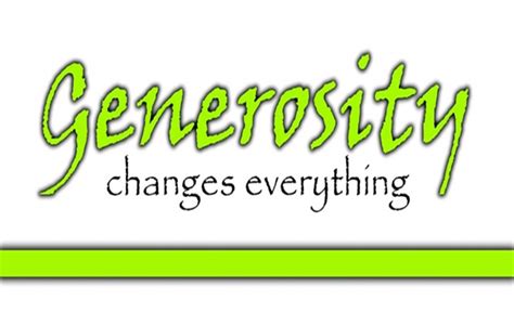 Generousity changes everything