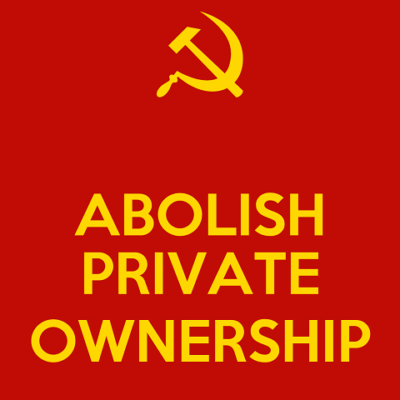 Abolish Private Ownership