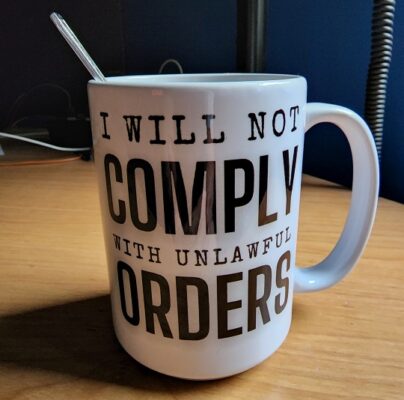 I will not comply with unlawful orders coffee mug