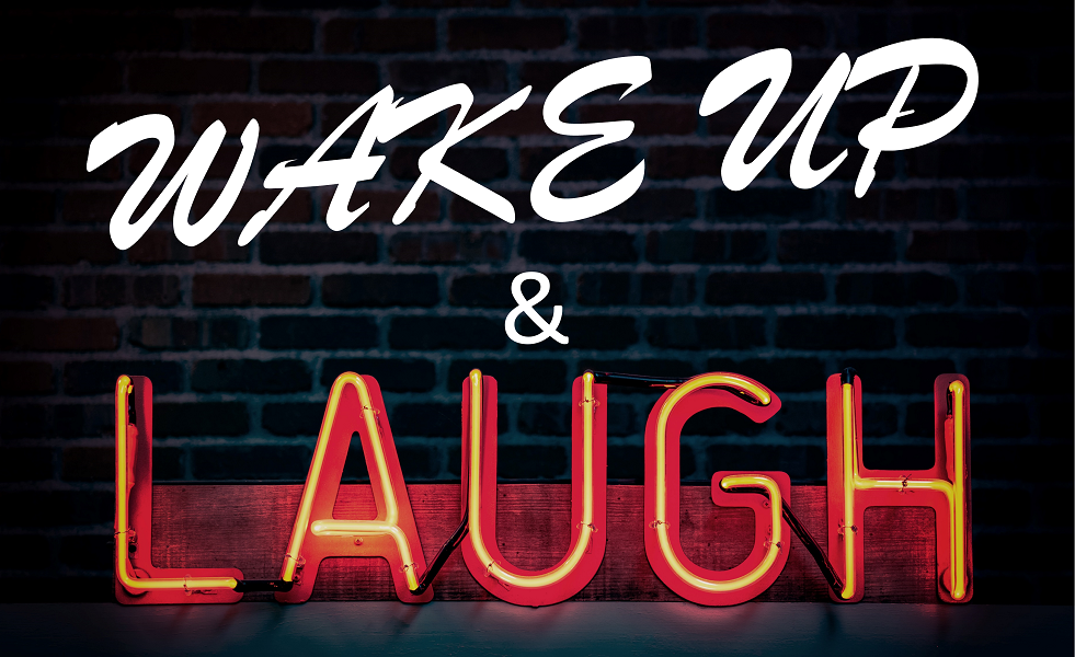 wake up and laugh