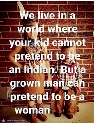 Kid cant be an indian but an adult man can be a woman Powerline