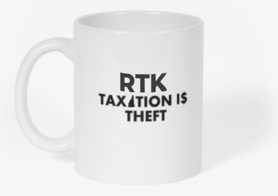 RTK Taxation is theft mug