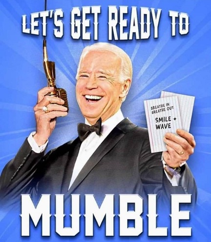 Biden Lets get ready to MUMBLE Luciane