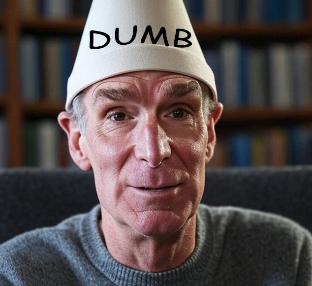 Bill Nye Dumb
