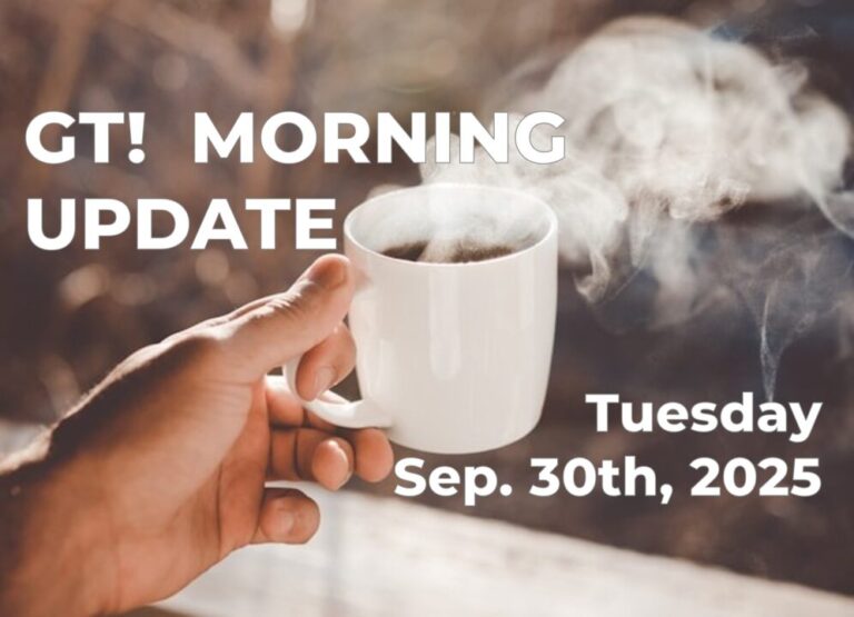 GT Morning Update for 9-30-2025