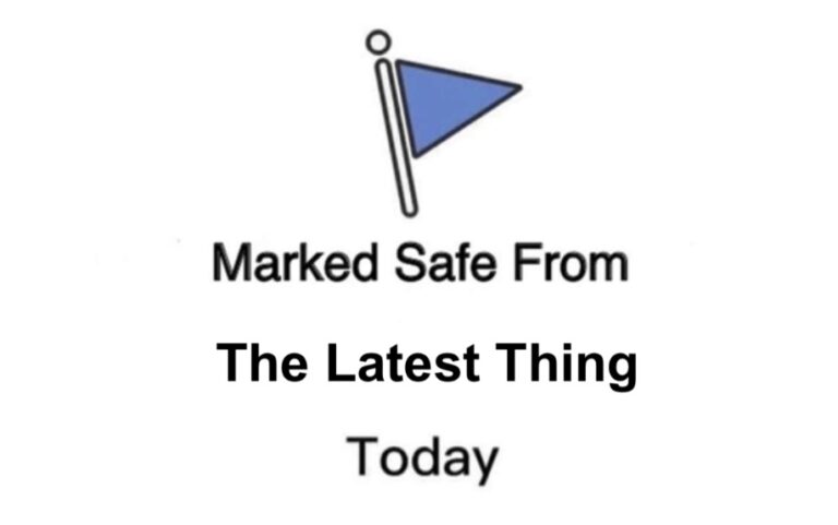 Marked safe from the latest thing